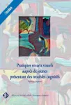 Pratiques en arts visuels auprès de jeunes présentant des troubles cognitifs vignette