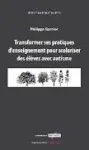 Transformer ses pratiques d'enseignement pour scolariser des élèves avec autisme vignette