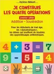 Je construis les quatre opérations. Premier cahier. Addition et Soustraction vignette