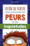 Guide de survie pour surmonter les peurs et les inquiétudes vignette