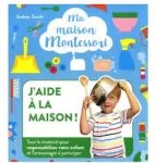 J'aide à la maison ! - Tout le matériel pour responsabiliser votre enfant et l'encourager à participer vignette