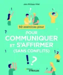 50 exercices pour communiquer et s'affirmer (sans conflits) vignette