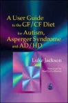 A User Guide to the GF/CF Diet for Autism, Asperger Syndrome and AD/HD vignette