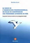 Le guide de l'orientation professionnelle, du bilan de compétences des personnes atteintes de TSA vignette