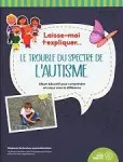 Laisse-moi t'expliquer... Le trouble du spectre de l'autisme vignette