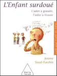 L'enfant surdoué: L'aider à grandir, l'aider à réussir vignette