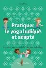 Pratiquer le yoga ludique et adapté. Exercices pour les enfants à besoins particuliers vignette