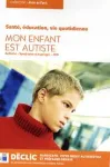 Mon enfant est autiste : Santé, éducation, vie quotidienne vignette